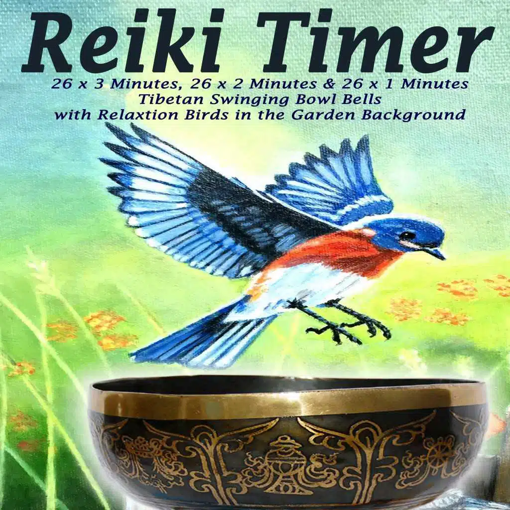 Reiki Timer - 26 X 3 Minutes, 26 X 2 Minutes & 26 X 1 Minutes Tibetan Swinging Bowl Bells with Relaxation Birds in the Garden Background
