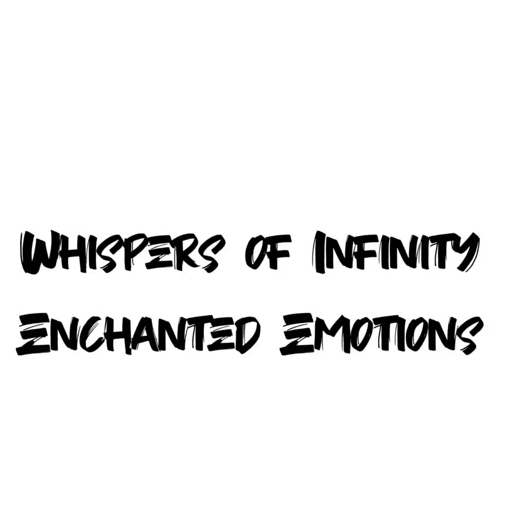 Whispers of Infinity Enchanted Emotions