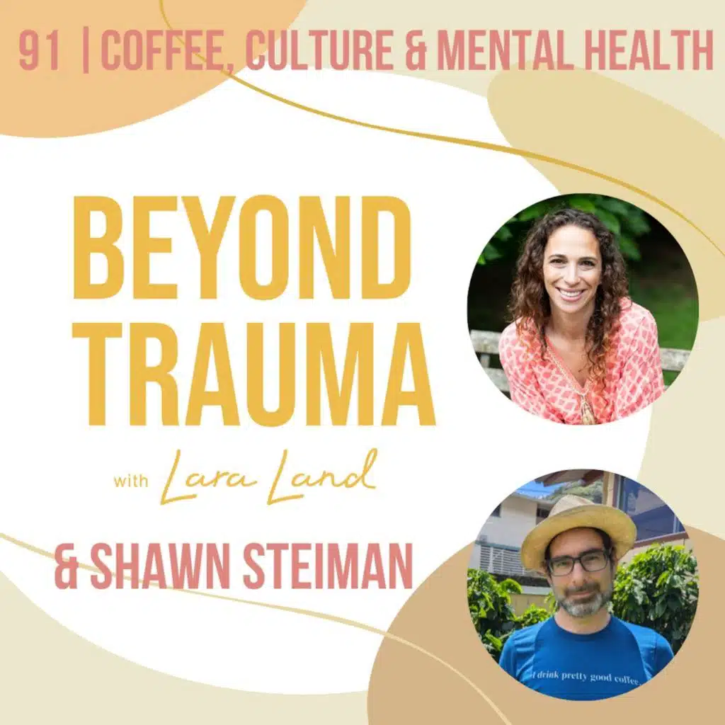 91 | Coffee, Culture & Mental Health | Shawn Steiman