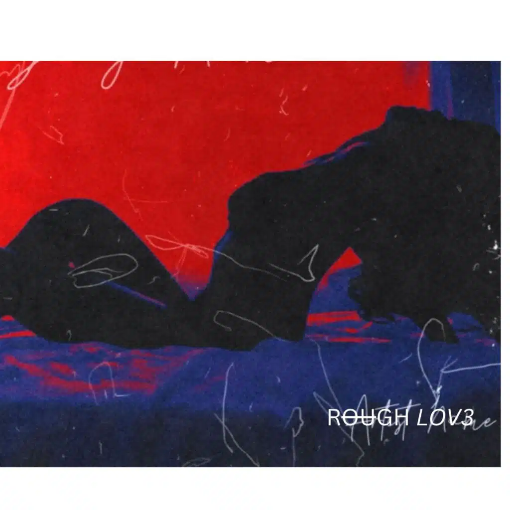 Rough Lov3