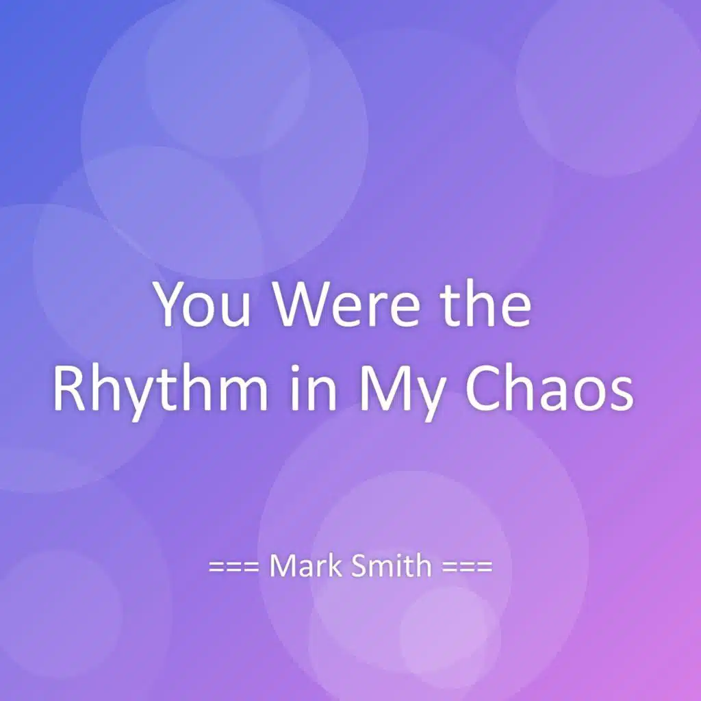 You Were the Rhythm in My Chaos