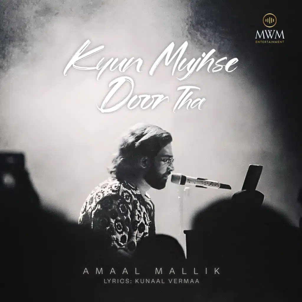Kyun Mujhse Door Tha (feat. Kunaal Vermaa)