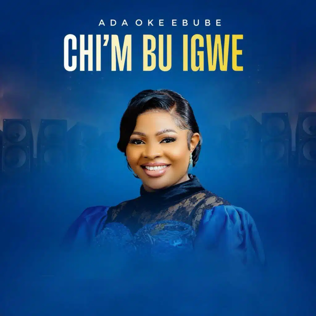 Chi’m Bu Igwe