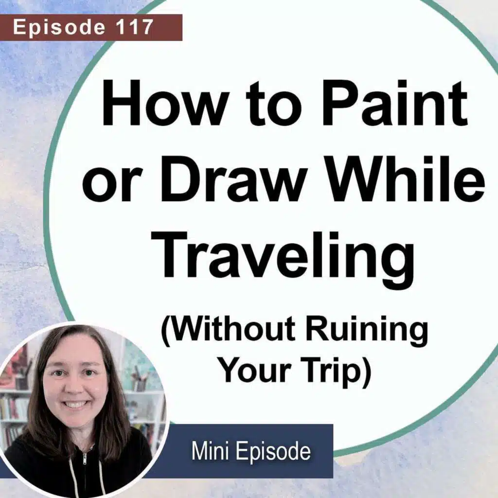 How to Paint or Draw While Traveling (Mini Ep.117)