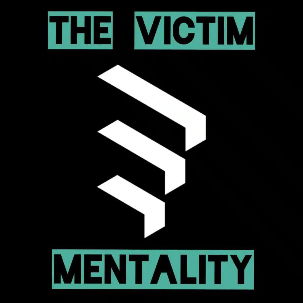The Victim Mentality