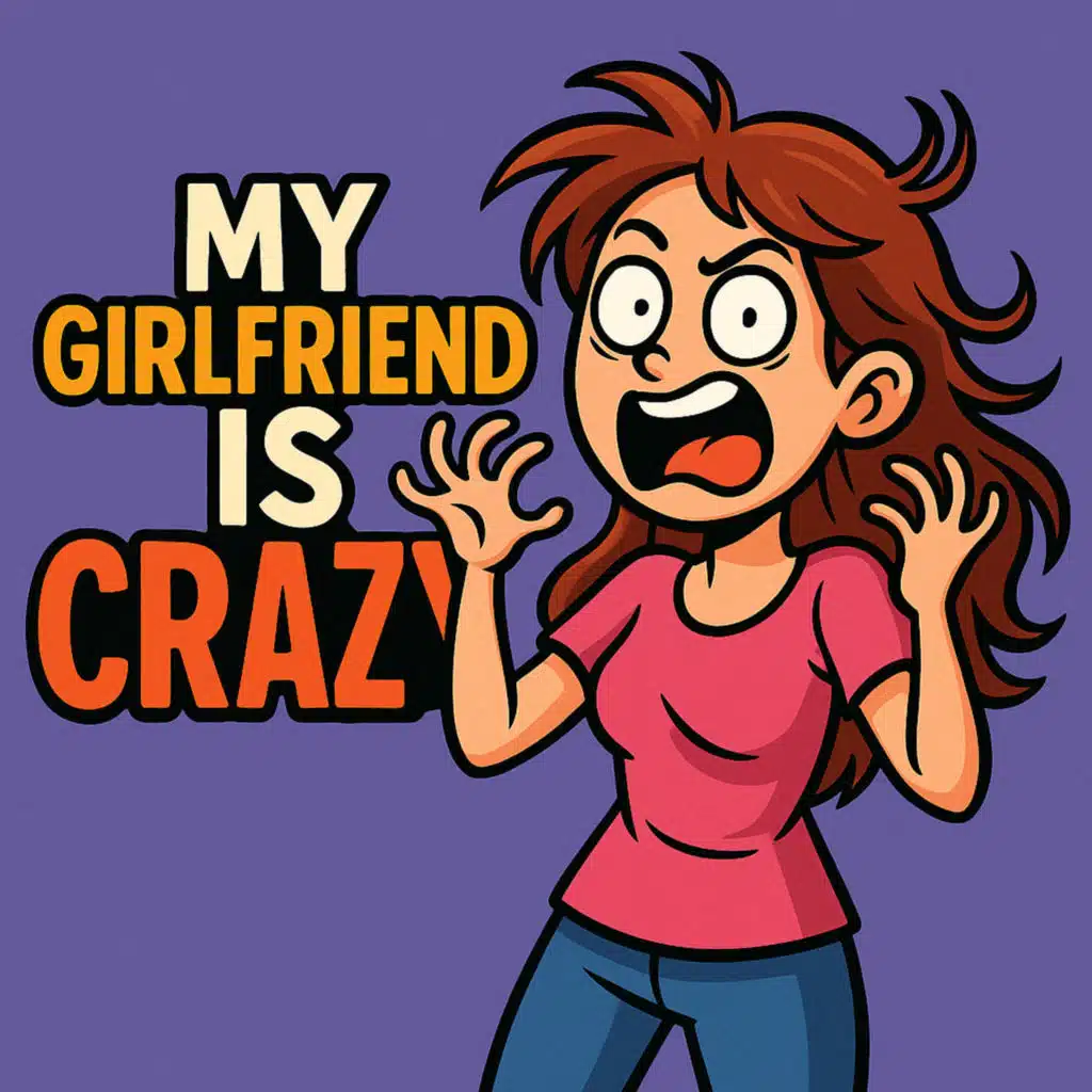 My Girlfriend Is Crazy