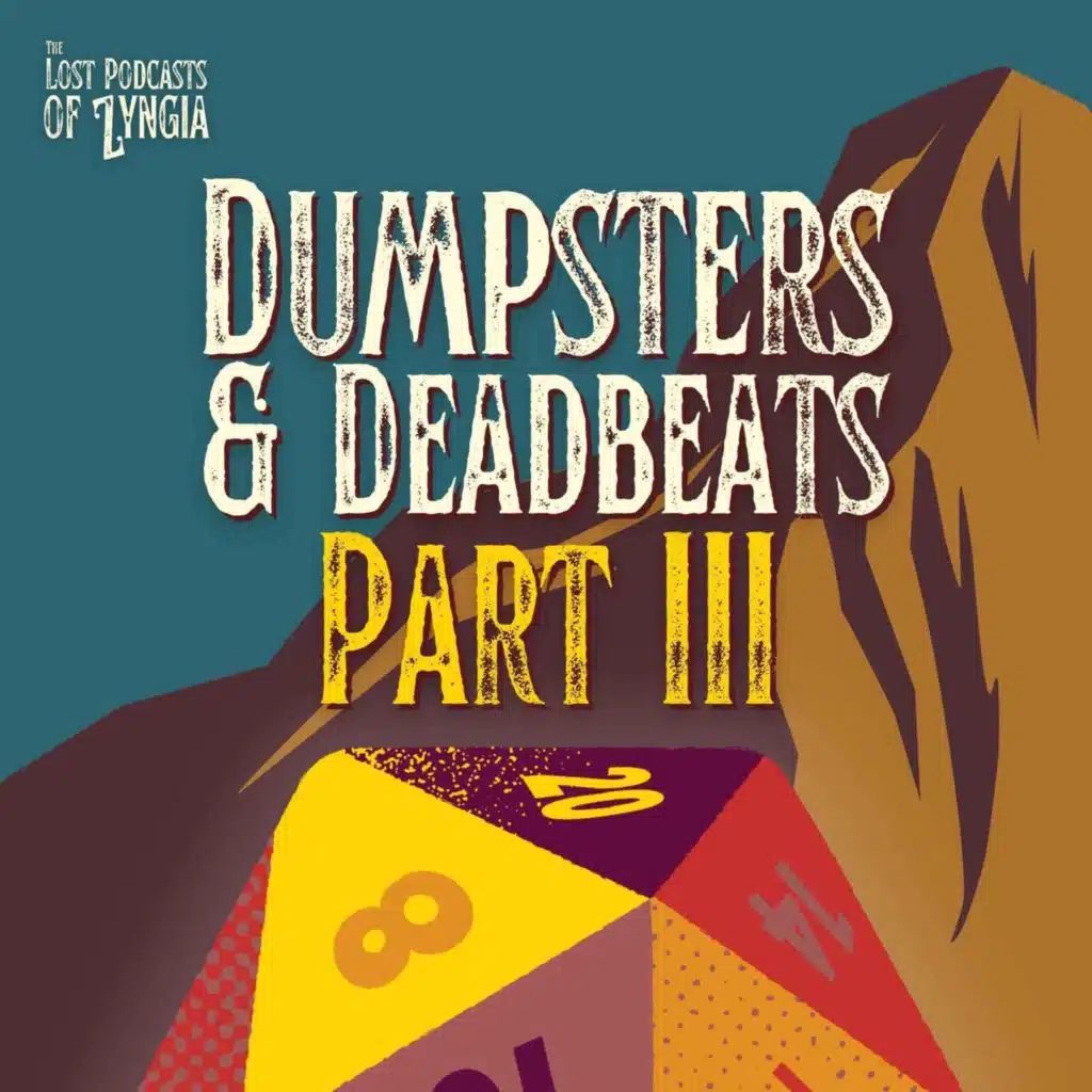 The Coward’s Roll (Dumpsters & Deadbeats Part III)  |  The Lost Podcasts of Zyngia
