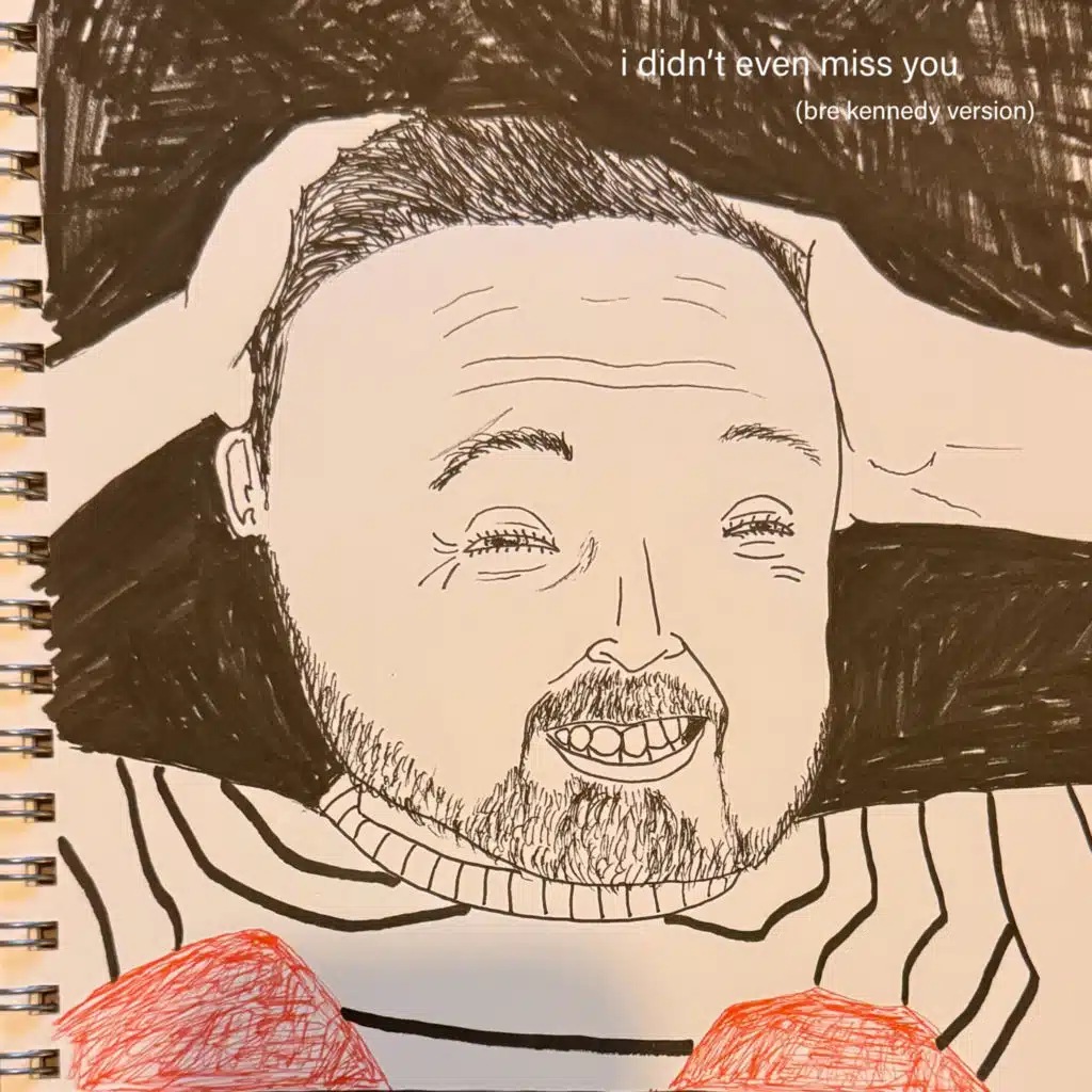 I Didn't Even Miss You (Bre Kennedy version)