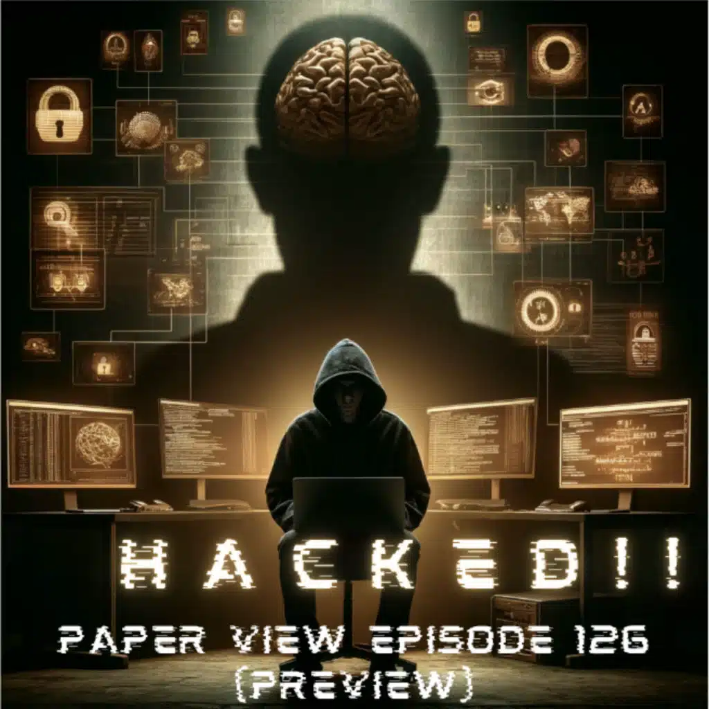 Episode 178: Paper View - Episode 126 (preview) - HACKED!!