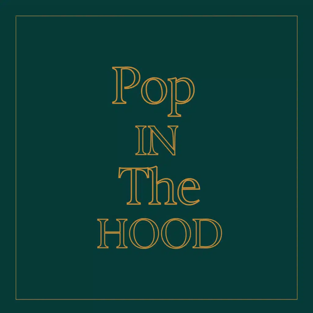 Pop In The Hood