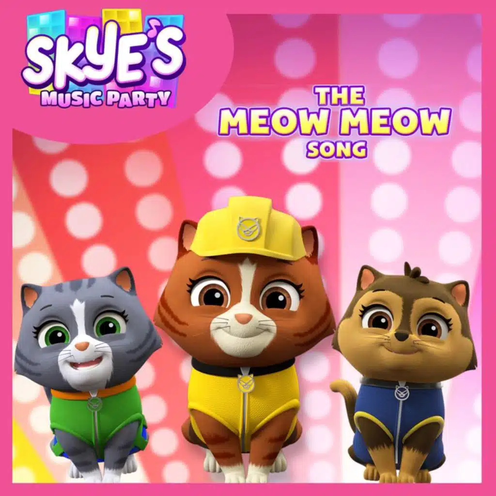The Meow Meow Song (Skye's Music Party)