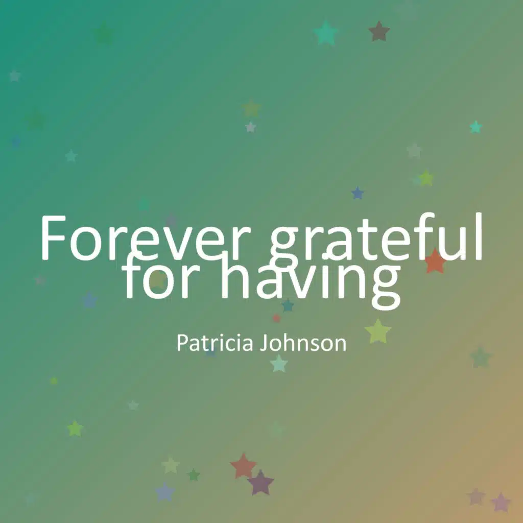 Forever grateful for having