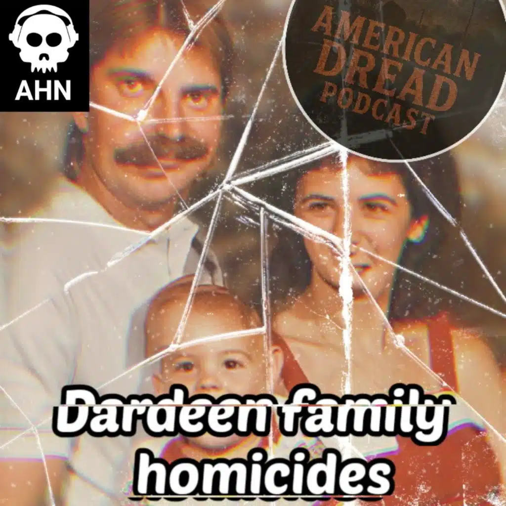 American Dread: The Dardeen Family Homicides