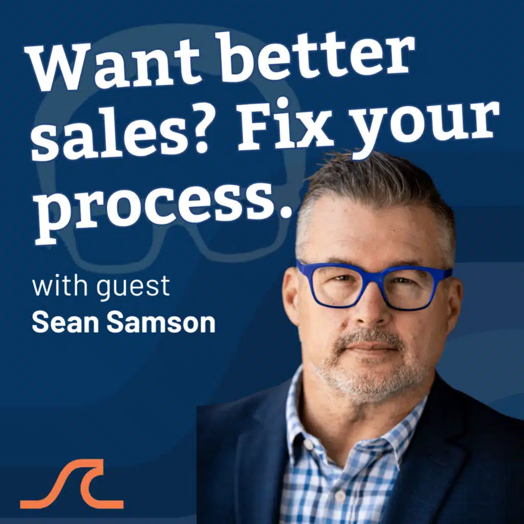 Sales Is a Process, Not a Personality with Sean Samson
