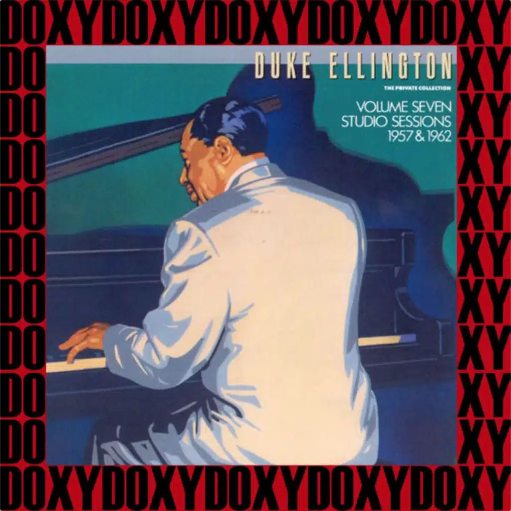 Duke Ellington Private Collection, Vol.7 - Studio Sessions 1957 & 1962 ((Remastered Version) Doxy Collection)