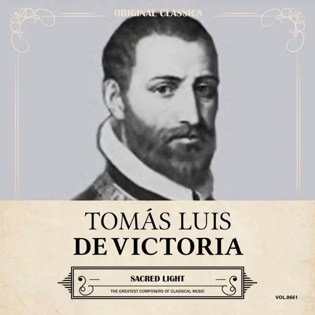 Original Classics, Vol. 661: Tomás Luis de Victoria, Sacred Light