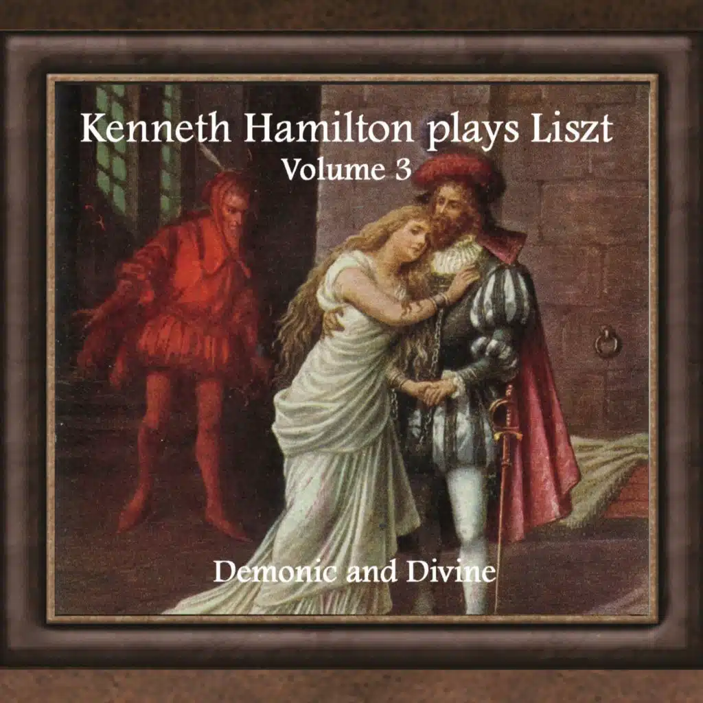 Kenneth Hamilton Plays Liszt, Vol. 3: Demonic and Divine