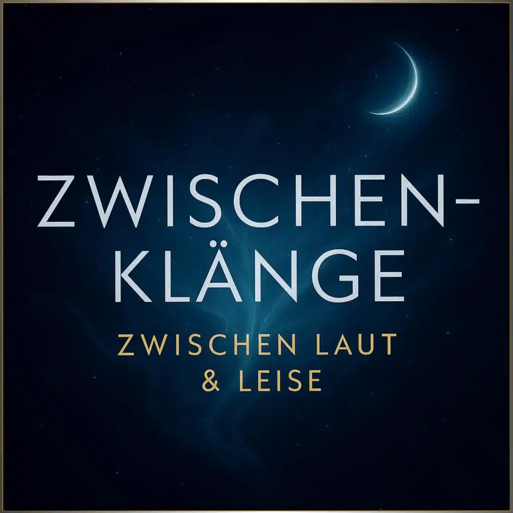Zwischenklänge - Zwischen Laut & Leise