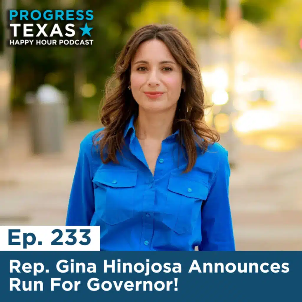 Happy Hour 233: Rep. Gina Hinojosa Announces Run For Governor!