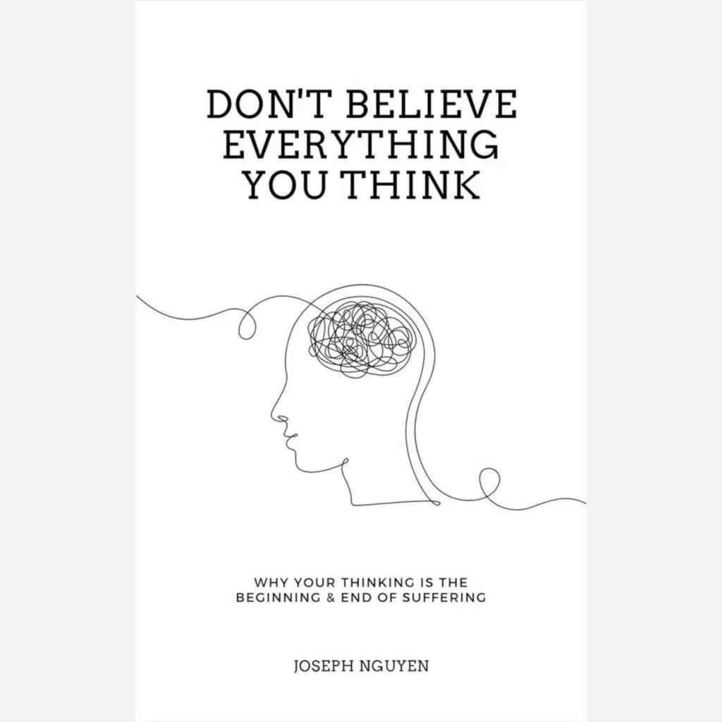 Don't Believe Everything You Think by Joseph Nguyen