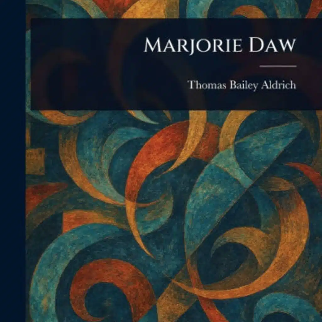 MARJORIE DAW (PT 2 OF 2)   T.B. ALDRICH