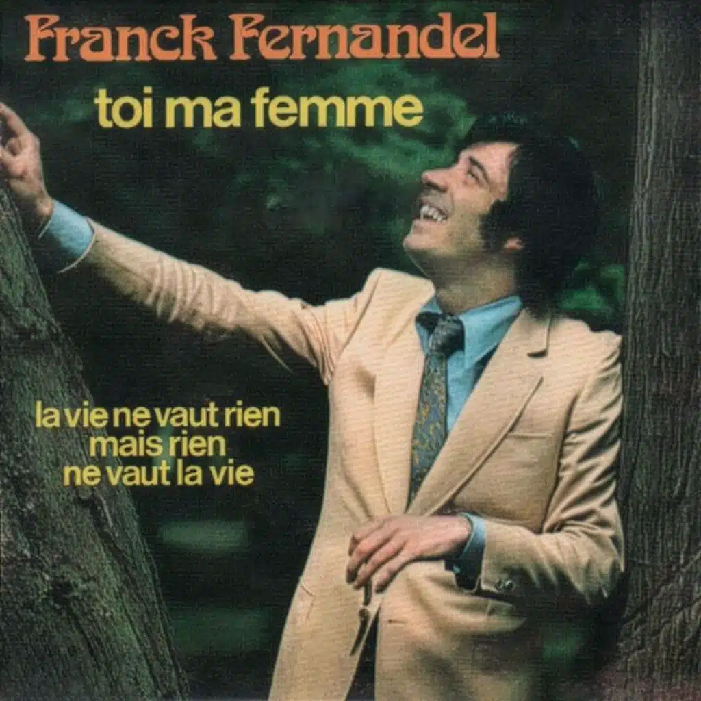 Toi ma femme / La vie ne vaut rien mais rien ne vaut la vie