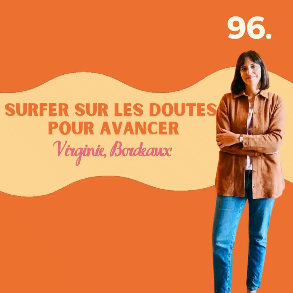 Surfer sur les doutes pour avancer, Virginie à Bordeaux #96 l quitter Paris, demenager, changer de vie, reconversion, ville idéale, demenagement avec enfants, vivre a la campagne, Reconversion à la campagne, burn out, paris je te quitte, change ma vie