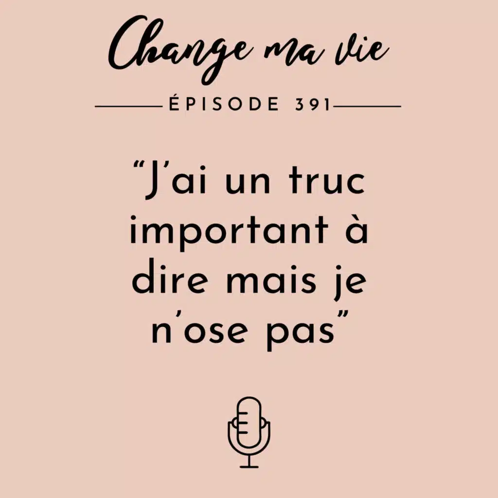 J'ai un truc important à dire mais je n'ose pas