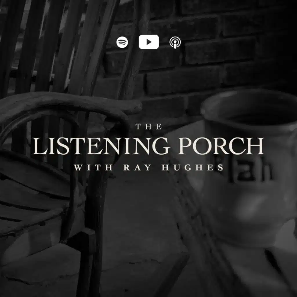 Write a Song Only God Will Hear | The Listening Porch with Ray Hughes | Episode 3