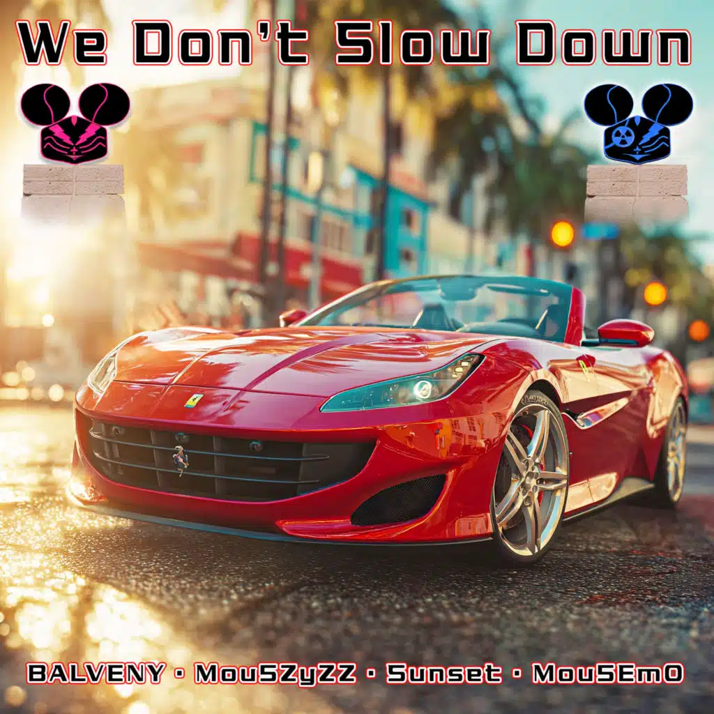 We Don't Slow Down (feat. Mou5EmO)