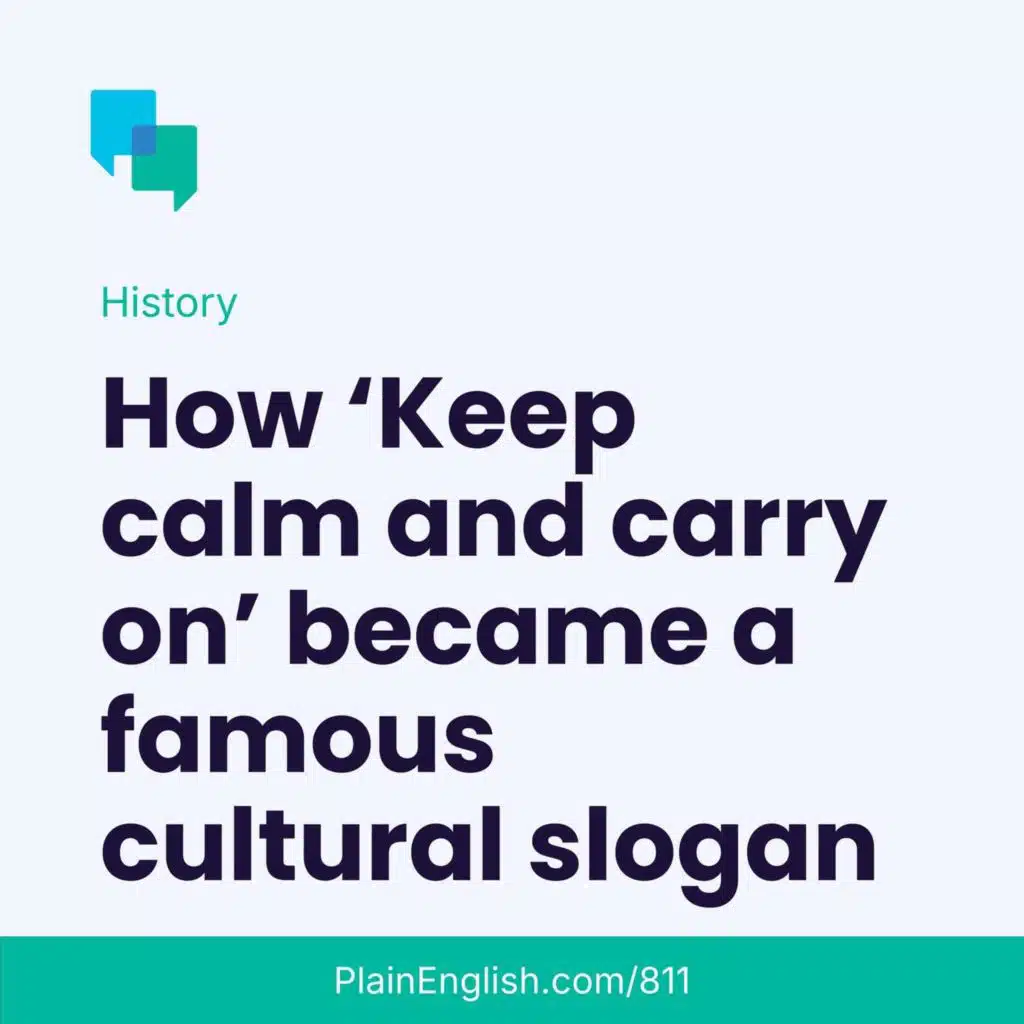 Keep calm and carry on: the backstory