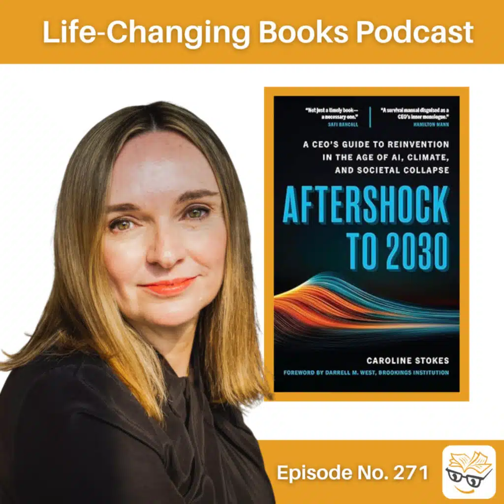 271. Caroline Stokes | AfterShock to 2030: A CEO’s Guide to Reinvention in the Age of AI, Climate, and Societal Collapse.