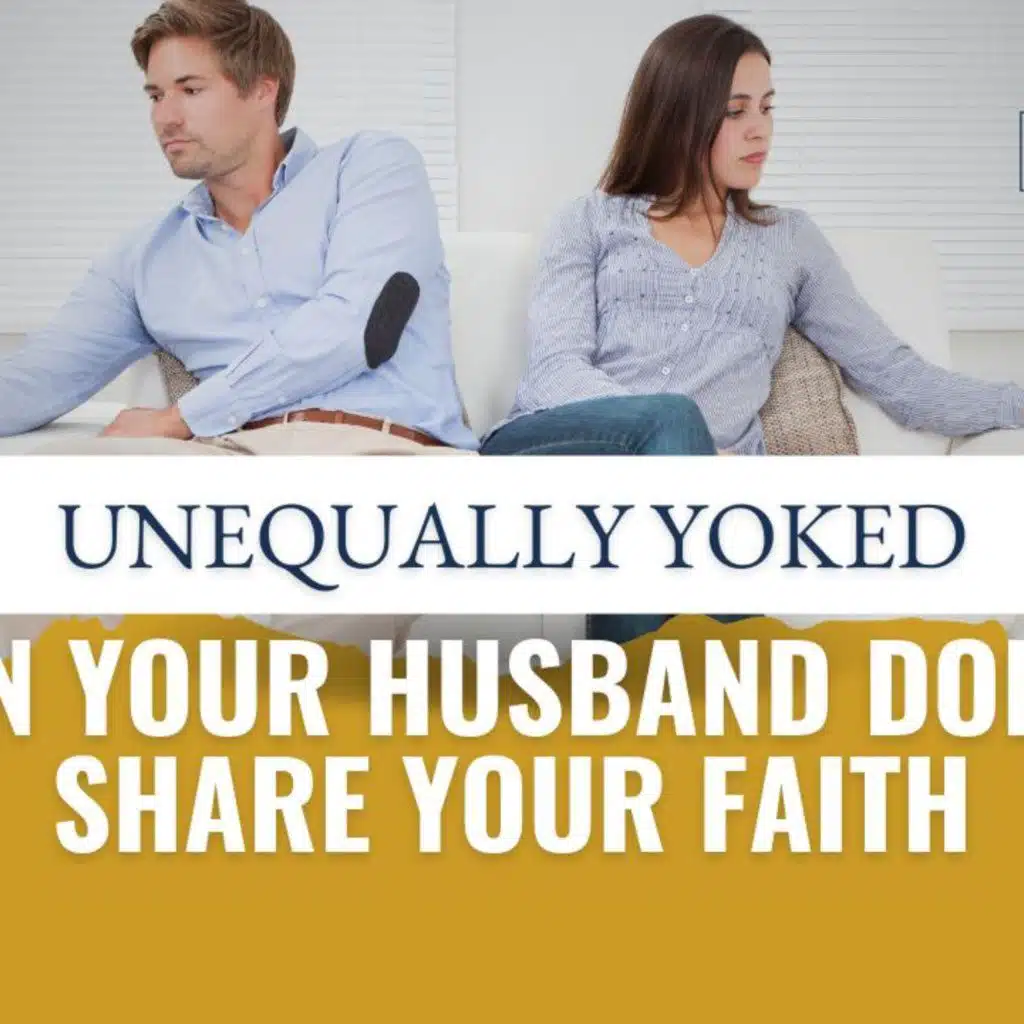 Ep. 157: When Your Husband Doesn't Share Your Faith — Hope for Spiritually Unequal Marriages