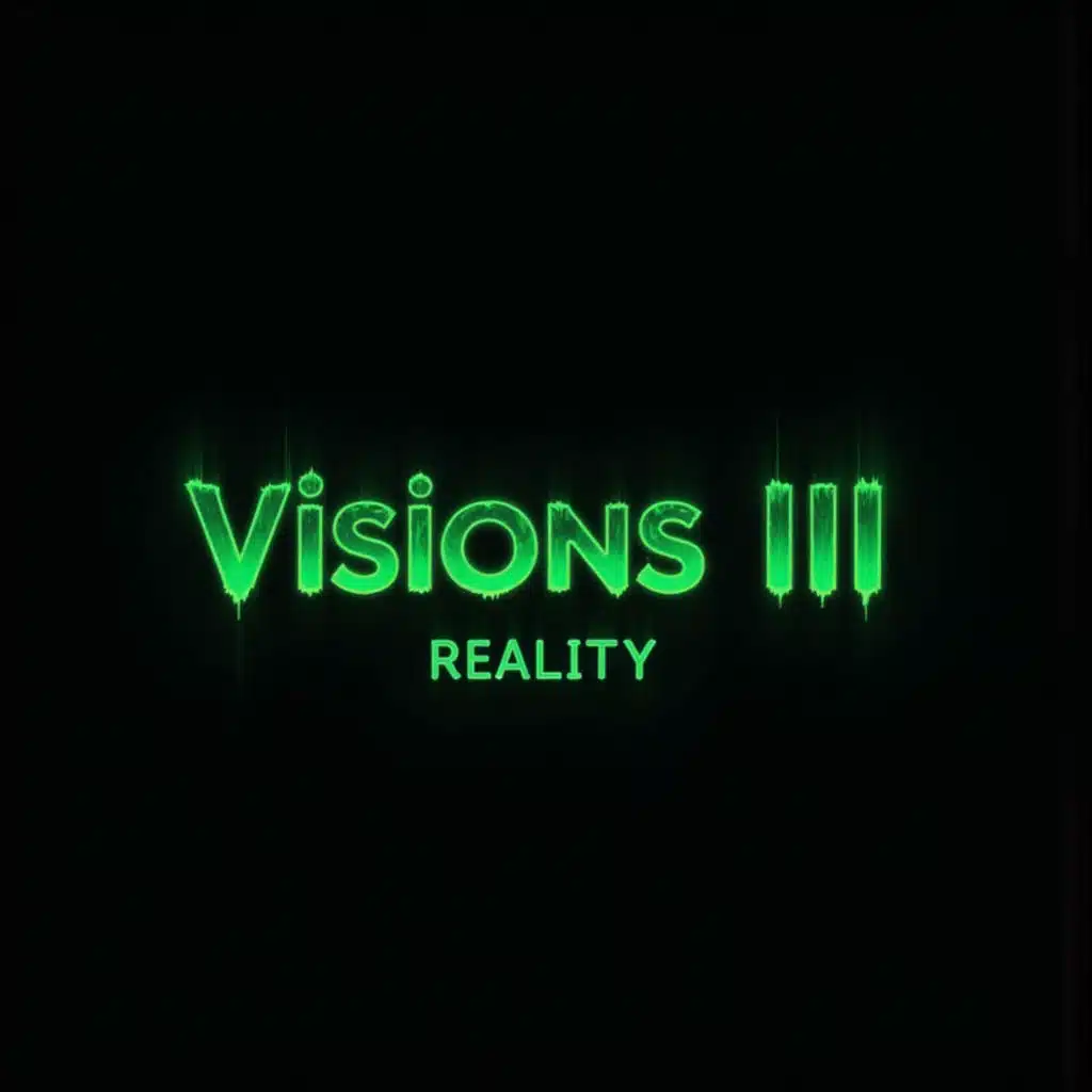 Visions III: Reality