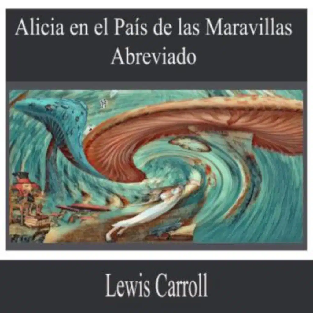 Alicia en el País de las Maravillas - Lewis Carroll