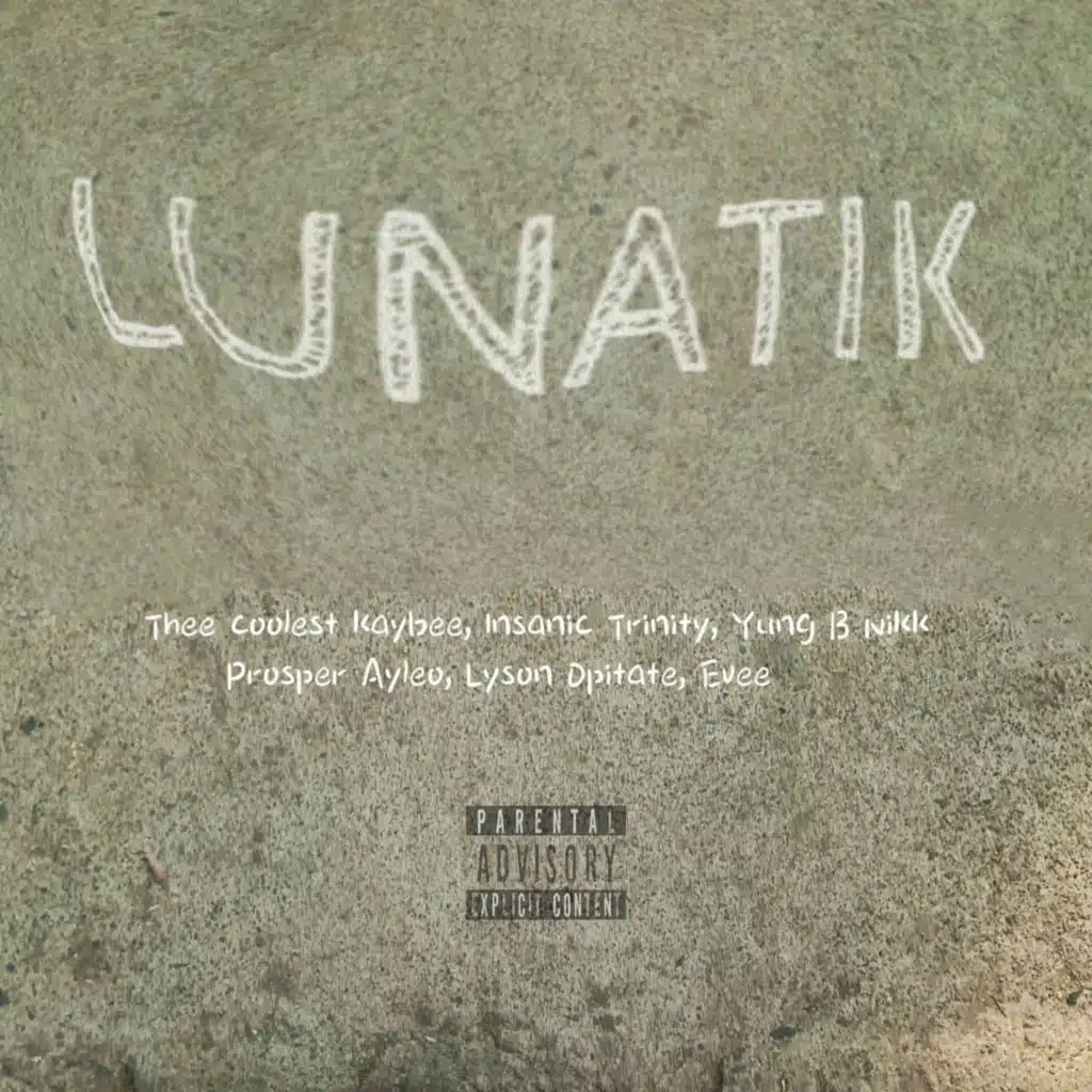 LUNATIK (feat. Yung B Nikk, Lyson Opitate, Evee, Insanic Trinity, Thee Coolest Kaybee & Prosper Ayleo)