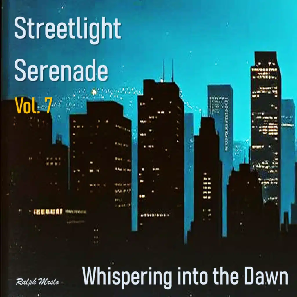 Streetlight Serenade, Vol. 7 (Whispering into the Dawn)