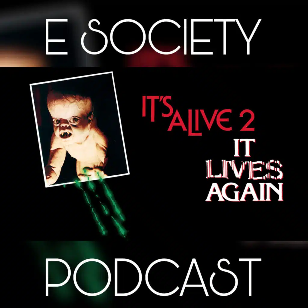 E Society Podcast - 31 Days of Horror: It's Alive 2 (It Lives Again)