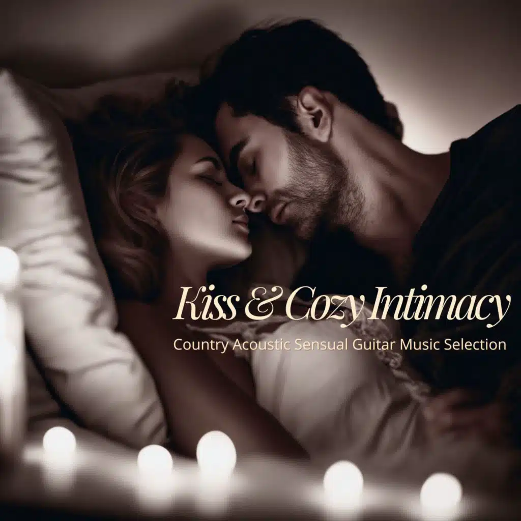 Kiss & Cozy Intimacy - Country Acoustic Sensual Guitar Music Selection