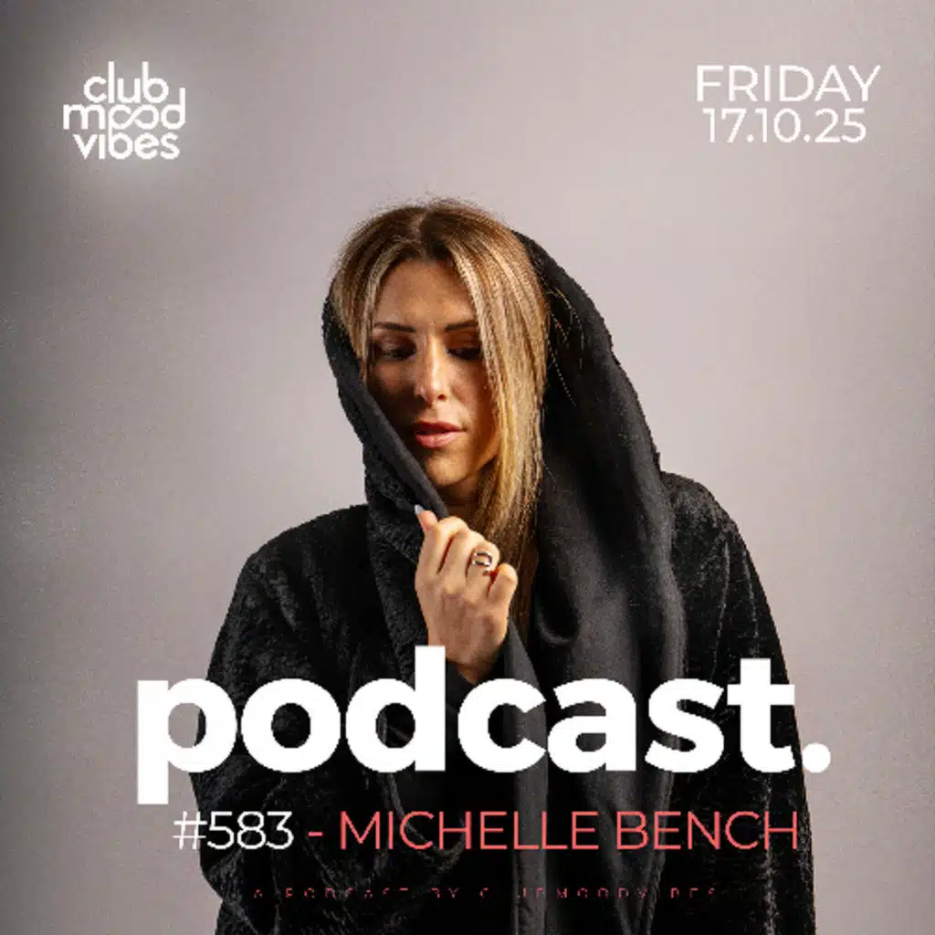 Club Mood Vibes Podcast #583 ─ MICHELLE BENCH 🇫🇷