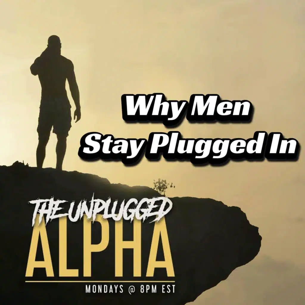 TUA 179 Why Men Stay Plugged In/Beta