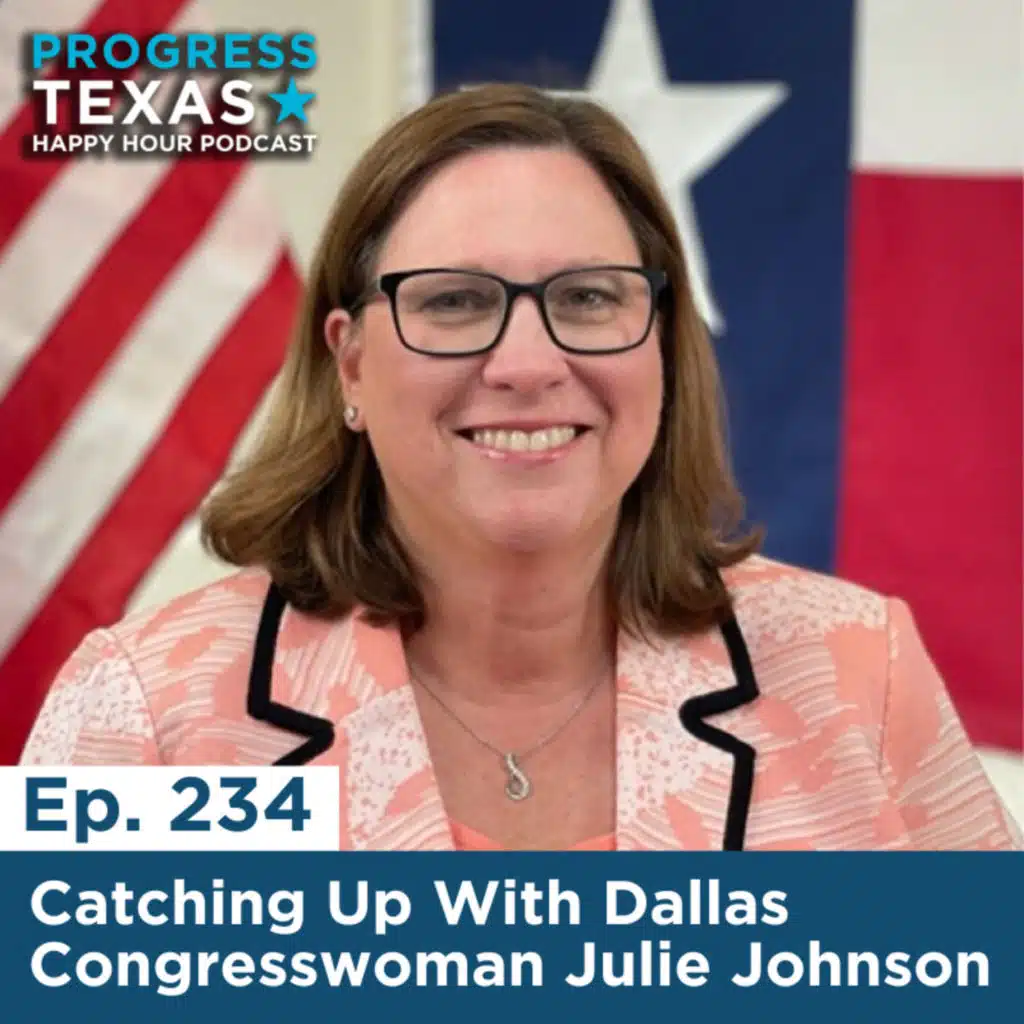 Happy Hour 234: Catching Up With Dallas Congresswoman Julie Johnson