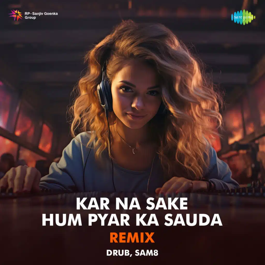 Kar Na Sake Hum Pyar Ka Sauda (Remix) [feat. Drub & SAM8]