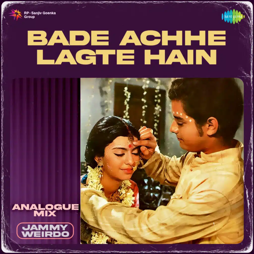 Bade Achhe Lagte Hain (Analogue Mix) [feat. Jammy Weirdo]