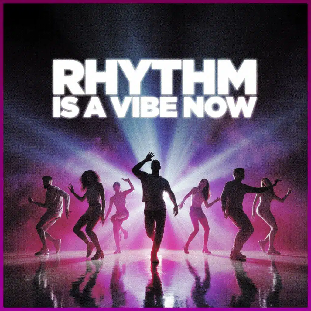 Rhythm is a vibe now!
