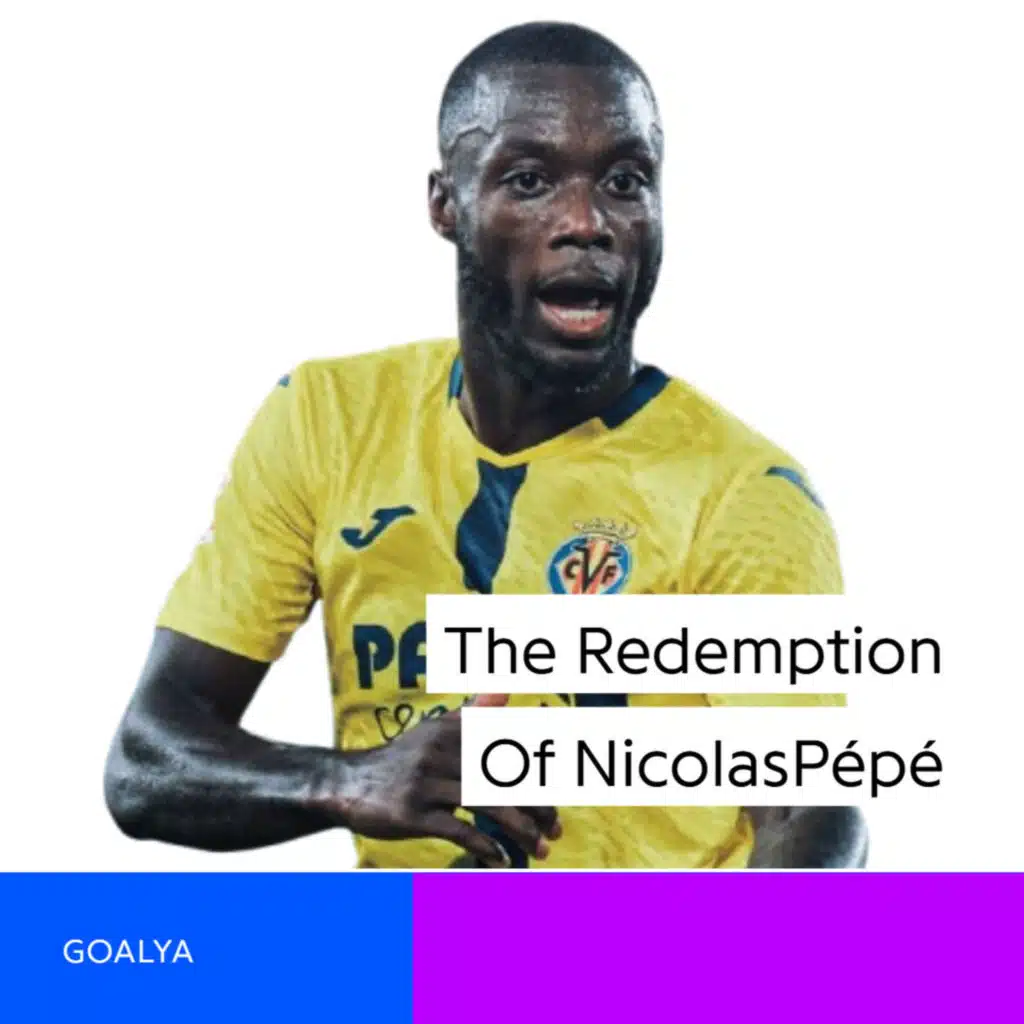 Rocket Ship to Reset Button: The Redemption of Nicolas Pépé 