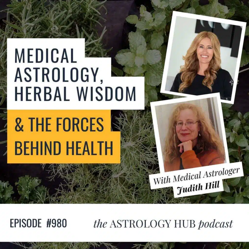 Judith Hill on medical astrology, herbal wisdom & how planets reveal the forces behind health