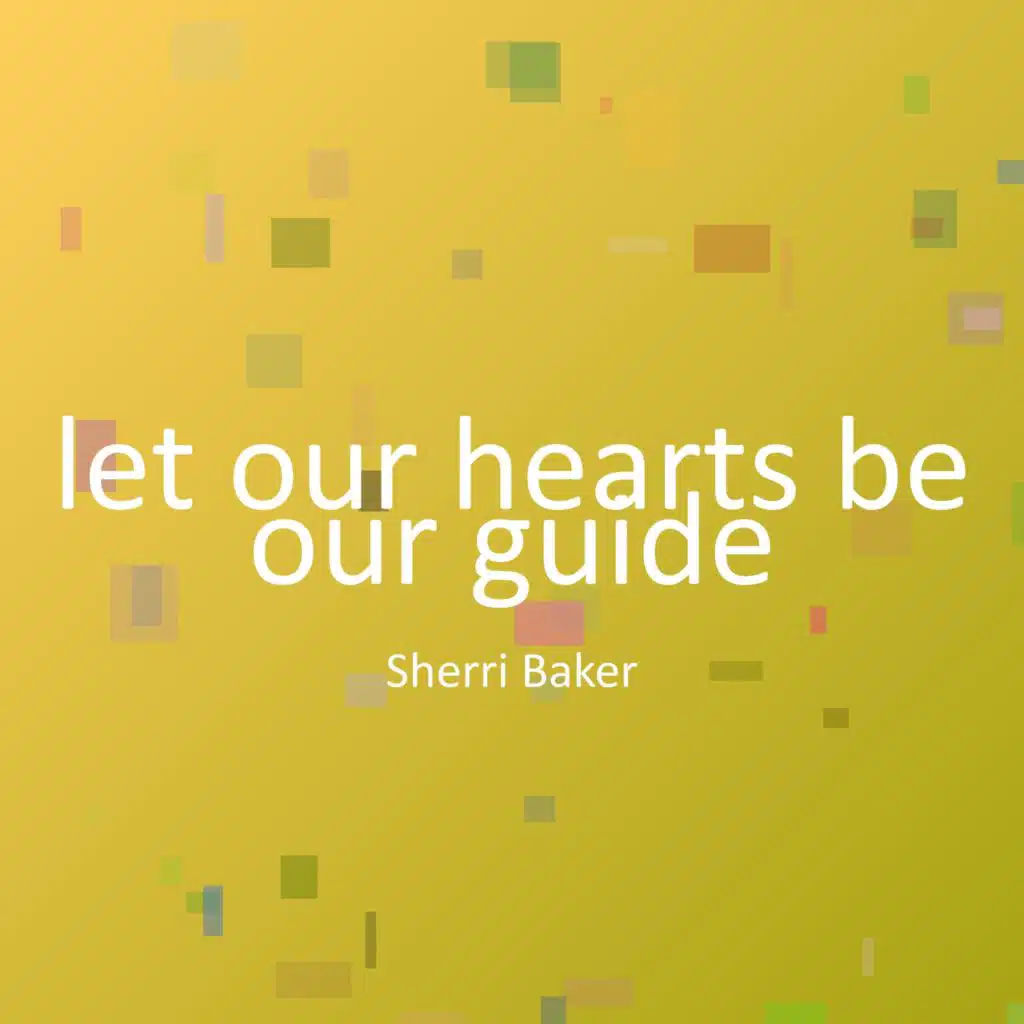 let our hearts be our guide