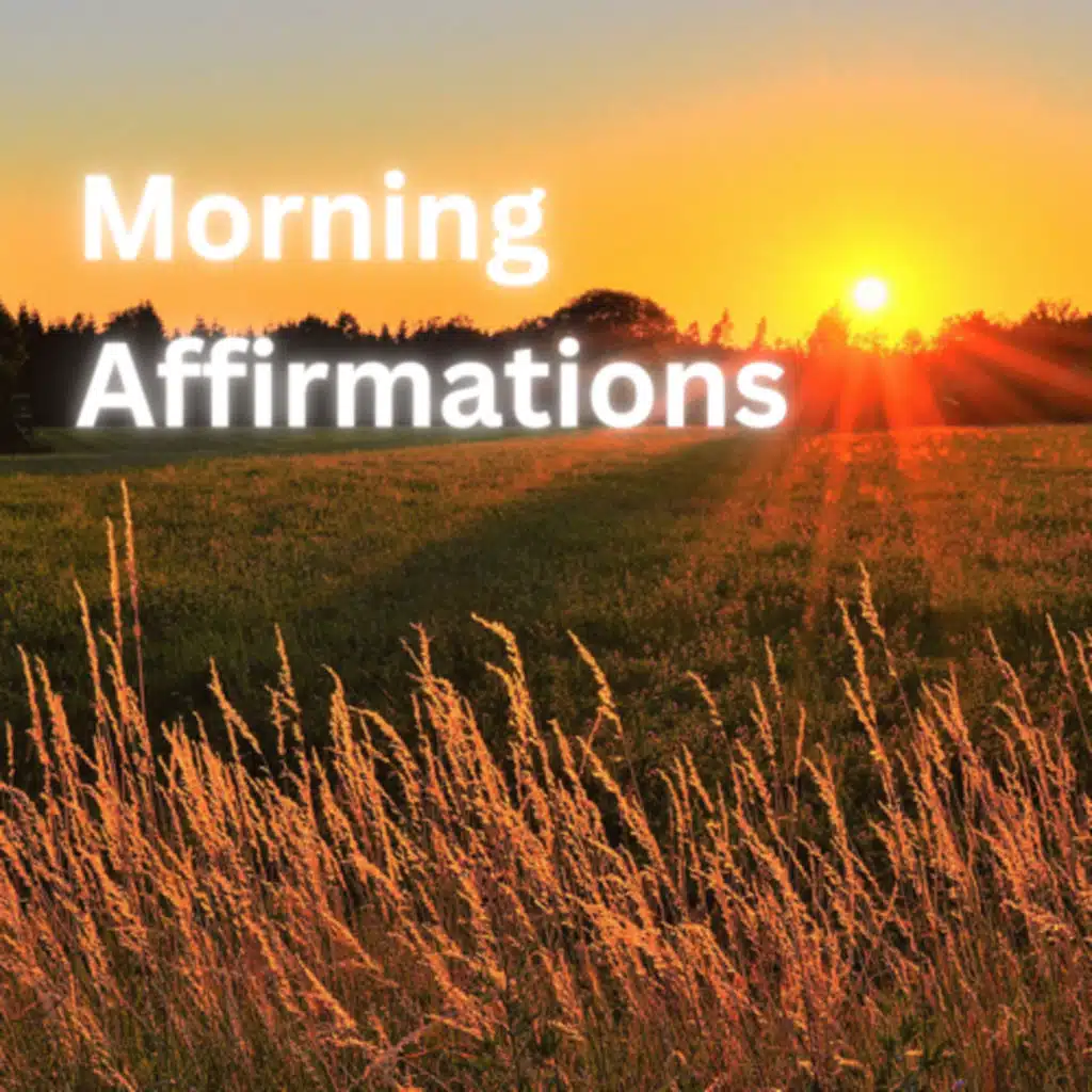 Morning Affirmations ~I Am