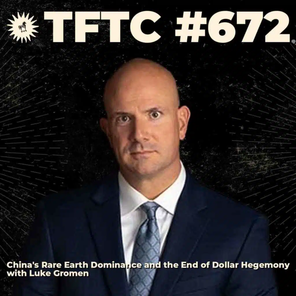 #672: China's Rare Earth Dominance and the End of Dollar Hegemony with Luke Gromen